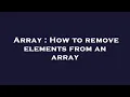 Array How to remove elements from an array