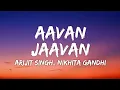 Download Lagu Aavan Jaavan Lyrics - War 2 | Arijit Singh, Nikhita Gandhi 