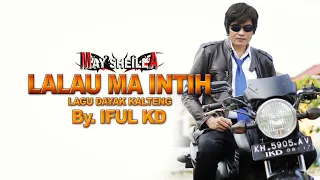 Download LALAU MA INTIH. By.IFUL KD.  LAGU DAYAK KALTENG.(Official) MP3