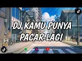 Download Lagu DJ KAMU PUNYA PACAR LAGI ( SLOWED \u0026 REVERB ) | DJ VIRAL TIKTOK TERBARU