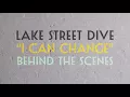 Lake Street Dive - I Can Change (Behind the Scenes)