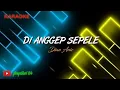 Download Lagu DI ANGGEP SEPELE karaoke_Dian Anic(Full Lirik)
