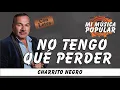 No Tengo Qué Perder - El Charrito Negro- Con Letra (Video Lyric)