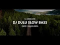Download Lagu DJ DULU _ DANAR WIDIANTO _ REMIX ANGKLUNG SLOW BASS SANTUY _ DJ VIRAL