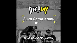 Download DEEPSAY (OFFICIAL VIDEO LYRIC) - SUKA SAMA KAMU MP3