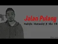 Download Lagu Jalan Pulang - MalLfin Marandof ft Nho TR | (Video Musik Lirik)