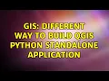 GIS different way to build qgis python standalone application