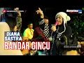 Download Lagu BANDAR GINCU || DIANA SASTRA (GUESTAR)