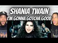 FIRST TIME HEARING Shania Twain -  I'm Gonna Getcha Good REACTION