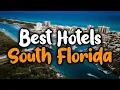 Best Hotels In South Florida - For Families Couples Work Trips Luxury Budget