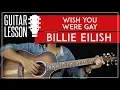 Wish You Were Gay Tutorial - Billie Eilish Guitar Lesson 🎸 |Chords + Fingerpicking + TAB|