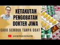 Ketakutan Pengobatan Dokter Jiwa? Ada Cara Sembuh Tanpa Obat?
