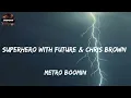Metro Boomin - Superhero (Heroes & Villains) [with Future & Chris Brown] (Lyrics)