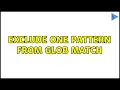 Unix Linux Exclude one pattern from glob match 3 Solutions