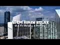 Download Lagu Adem Bikin Relax - Dj Slow Full Album Remix Terbaru - Mashup Barat Ikyy Pahlevii 2025