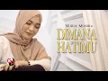 Download Lagu Nurul Munira - Dimana Hatimu (Official Music Video)