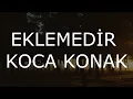 Download Lagu EKLEMEDİR KOCA KONAK (LYRİCS)