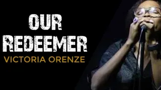 victoria orenze our redeemer