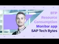 SAP Tech Bytes Deploying the BTP Resource Consumption Monitor application
