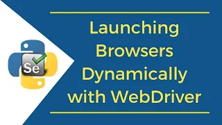 Launching Browsers Dynamically with WebDriver Selenium Python Tutorial For Beginners