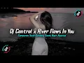 Download Lagu DJ CONTROL X RIVER FLOWS IN YOU STYLE KONDANG FULL REVERB SLOW BASS MENGKANE 2025