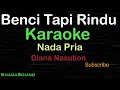 Download Lagu BENCI TAPI RINDU -Lagu Nostalgia -Diana Nasution |KARAOKE NADA PRIA​⁠ -Male-Cowok-Laki-laki@ucokku