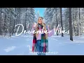 Lagu December Vibes 🤍 Positive \u0026 Chill Music Mix for Good Vibes | Best Indie/Pop/Folk/Acoustic Playlist