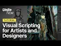 Unity visual scripting for artists and designers Unite Now 2020
