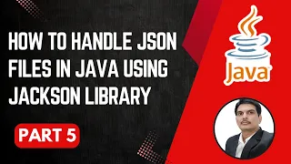 Handling JSON Files in Java Jackson Library Part 5