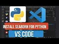 How to Install Seaborn for Python in VS Code start with Data Visualization in Python