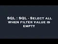 SQL SQL - Select all when filter value is empty