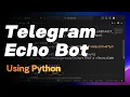 Build a Simple Echo Telegram Bot in Python Step-by-Step Tutorial