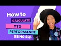 How to Calculate YTD performance using SQL