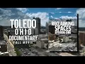 Toledo Ohio Documentary Reclaiming Spaces