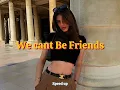 Lagu We cant Be friends (Speed up) TIKTOK