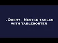 jQuery Nested tables with tablesorter