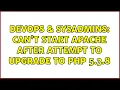 DevOps SysAdmins Can t start Apache after attempt to upgrade to PHP 5 3 8