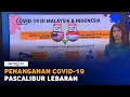 Penanganan Covid-19 di Malaysia dan Indonesia Pascalibur Lebaran