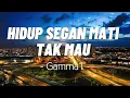 Download Lagu Hidup Segan Mati Tak Mau - Gamma 1 (lirik)