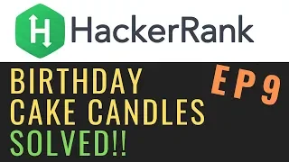 Birt ay Cake candles Solving Hackerrank with python Ep9