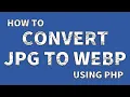 How to convert JPG image to WEBP format using PHP
