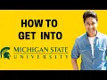 MSU HOW TO GET INTO MICHIGAN STATE UNIVERSITY College Admissions College vlog Admission Tips