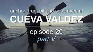 Sailing Vessel Triteia – Dragging Anchor, Getting Oil and Exploring Sea Caves at Cueva Valdez