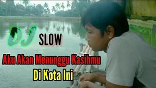 Download DJ SLOW AKU AKAN MENUNGGU KASIHMU DIKOTA INI MP3