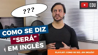 Como se diz "será" em inglês