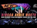 Download Lagu DJ HINGGA AKHIR WAKTU VS SEKUAT HATIMU REMIX BREAKBEAT PALING ENAK SEDUNIA TERBARU 2025 FULL BASS