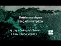 Download Lagu Jay Jay - Cukuplah Sekali ( Lirik Tanpa Vokal )