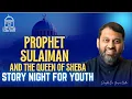Download Lagu Prophet Sulaiman and the Queen of Sheba | Story Night 01 | Shaykh Dr. Yasir Qadhi | EPIC Masjid