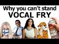 Vocal Fry what it is who does it and why people hate it