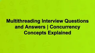 Multithreading Interview Questions and Answers Concurrency Concepts Explained